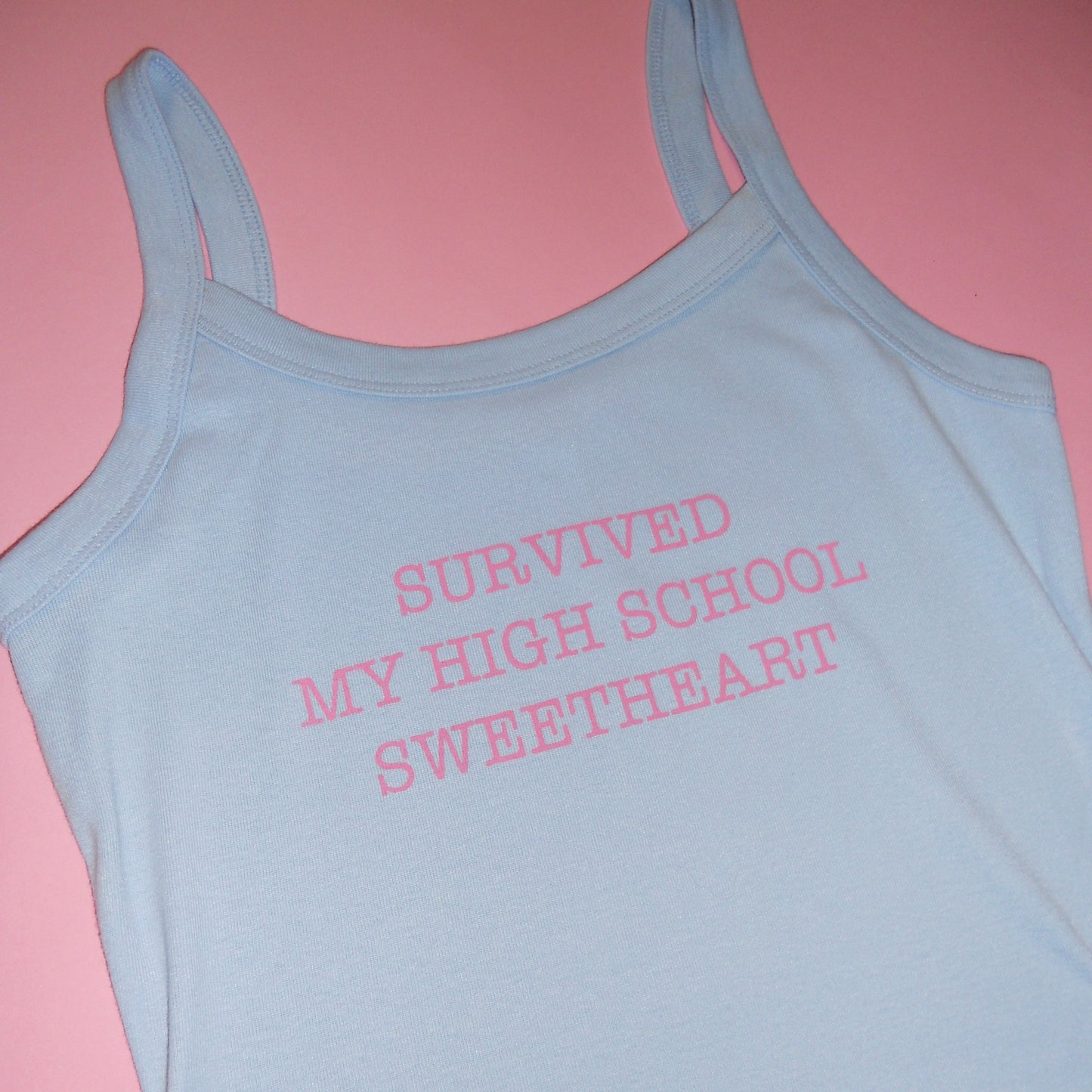 SURVIVED MY HIGH SCHOOL SWEETHEART spaghetti strap tank