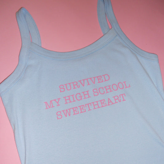 SURVIVED MY HIGH SCHOOL SWEETHEART spaghetti strap tank