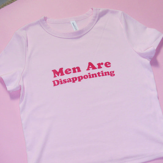 MEN ARE DISAPPOINTING baby tee