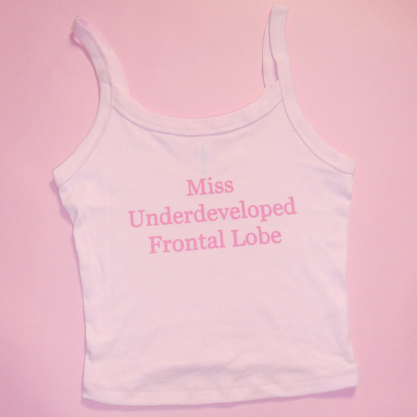 MISS UNDERDEVELOPED FRONTAL LOBE spaghetti strap tank