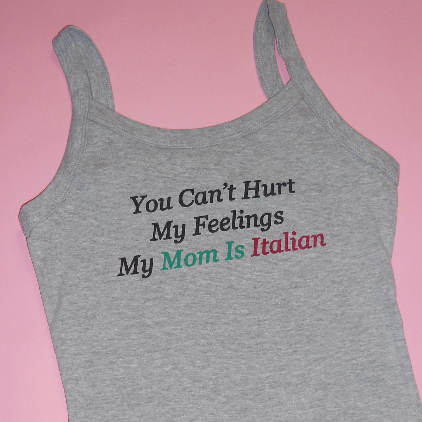 MY MOM IS ITALIAN spaghetti strap tank