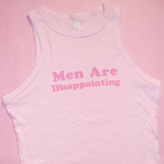 MEN ARE DISAPPOINTING racer tank