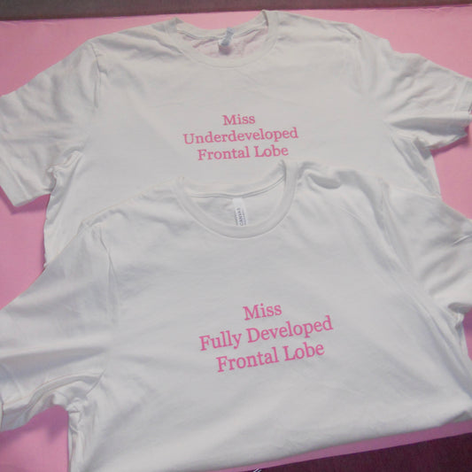 MISS UNDERDEVELOPED FRONTAL LOBE tee