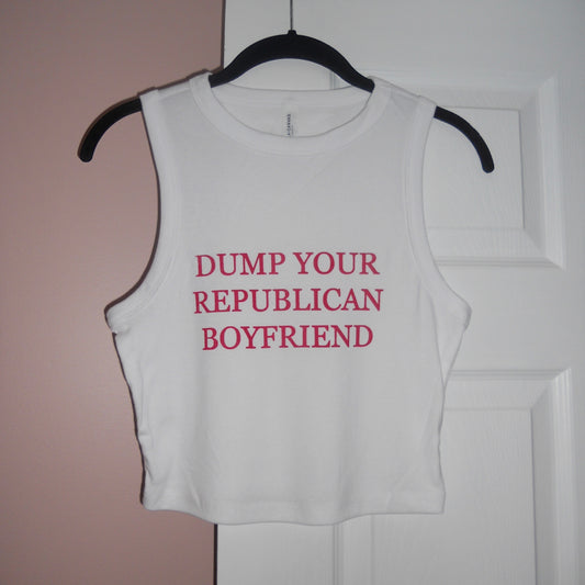 DUMP YOUR REPUBLICAN BOYFRIEND muscle tank