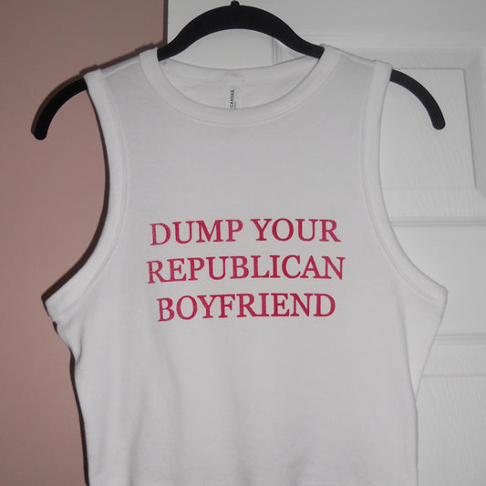 DUMP YOUR REPUBLICAN BOYFRIEND muscle tank