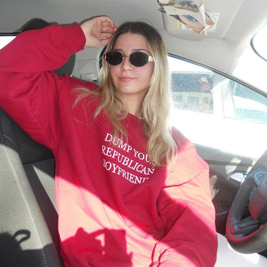 DUMP YOUR REPUBLICAN BOYFRIEND crewneck